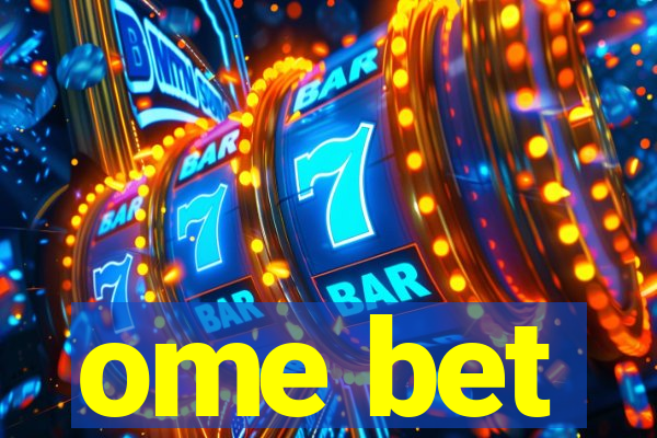ome bet