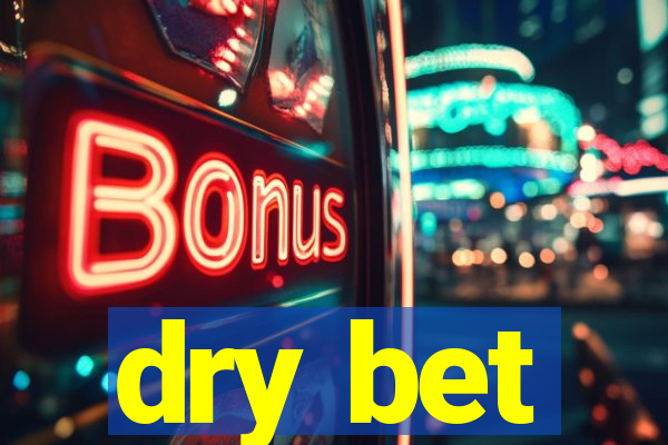 dry bet