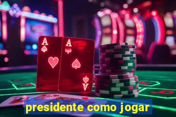 presidente como jogar
