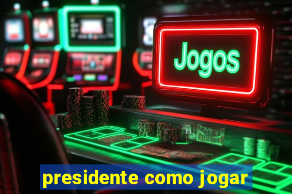 presidente como jogar