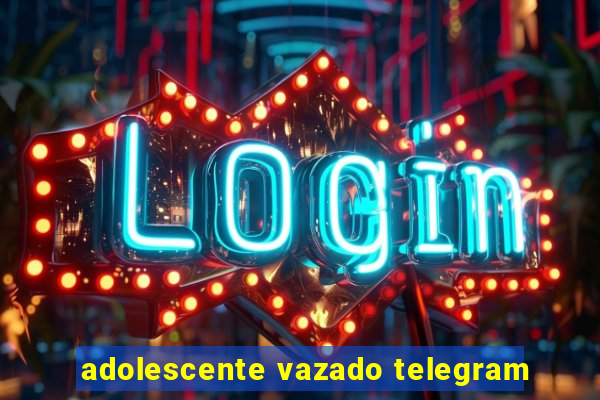 adolescente vazado telegram