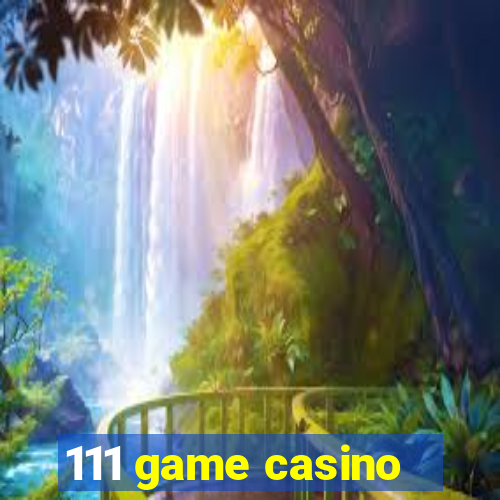 111 game casino