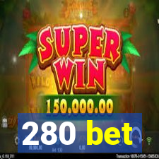 280 bet