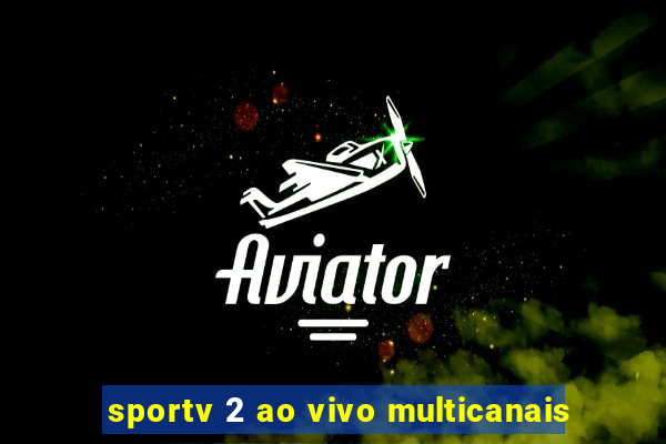 sportv 2 ao vivo multicanais