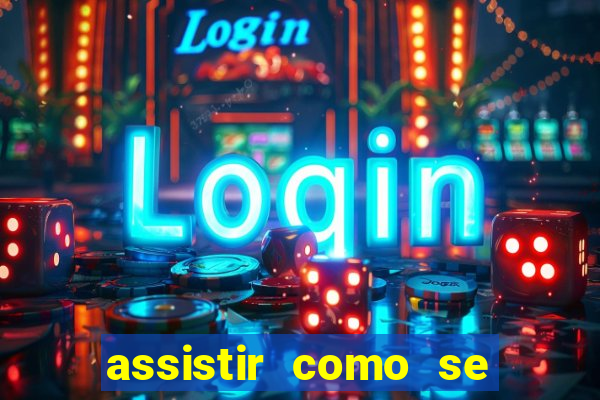 assistir como se tornar um conquistador