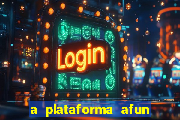 a plataforma afun paga mesmo