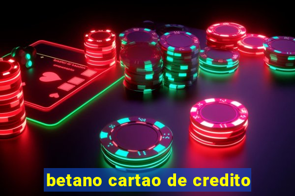 betano cartao de credito