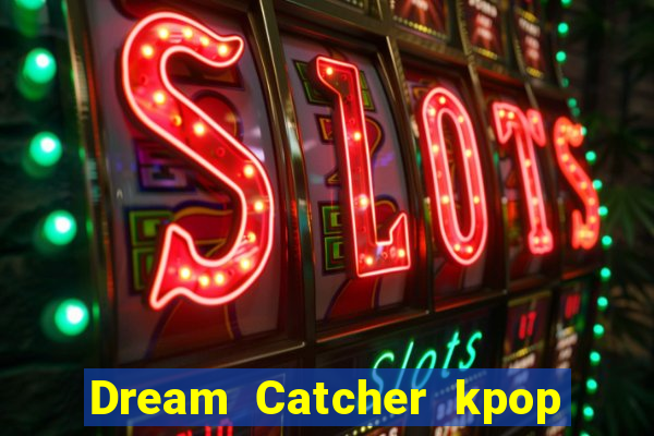 Dream Catcher kpop dreamcatcher kpop lightstick