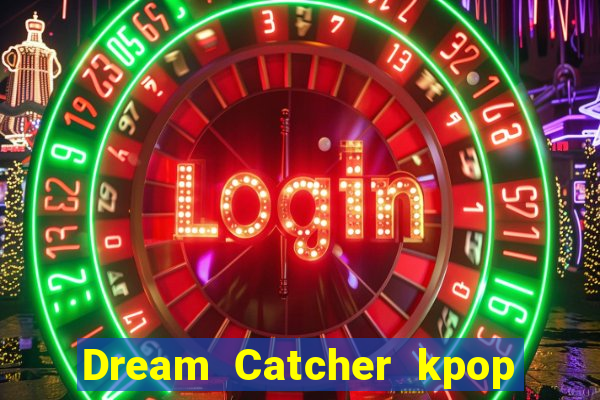 Dream Catcher kpop dreamcatcher kpop lightstick