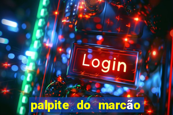 palpite do marcão jogo do bicho