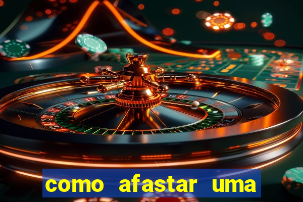 como afastar uma pessoa da vida do meu filho