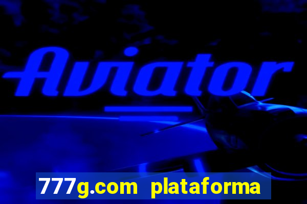 777g.com plataforma de jogos