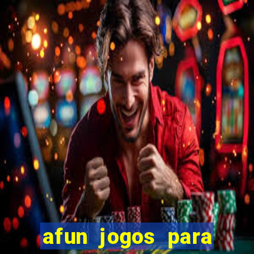 afun jogos para ganhar dinheiro