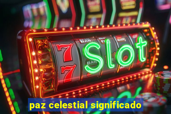 paz celestial significado