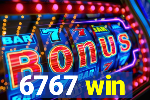 6767 win