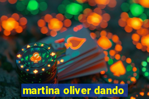 martina oliver dando