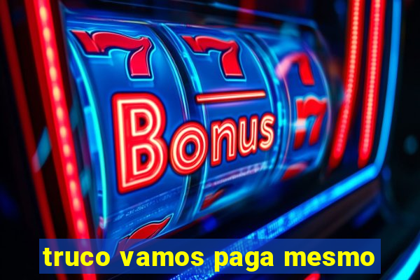 truco vamos paga mesmo