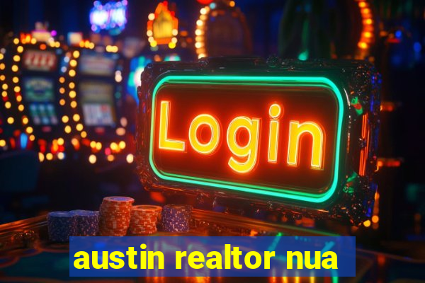 austin realtor nua