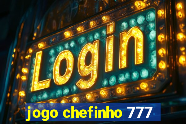 jogo chefinho 777