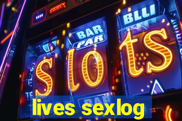 lives sexlog