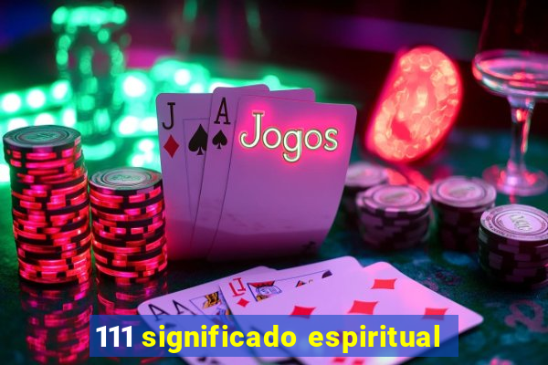 111 significado espiritual
