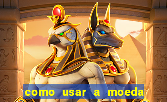 como usar a moeda now no big win