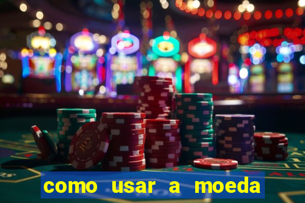 como usar a moeda now no big win
