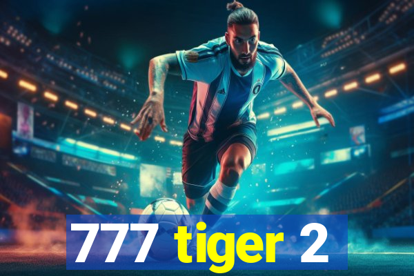 777 tiger 2