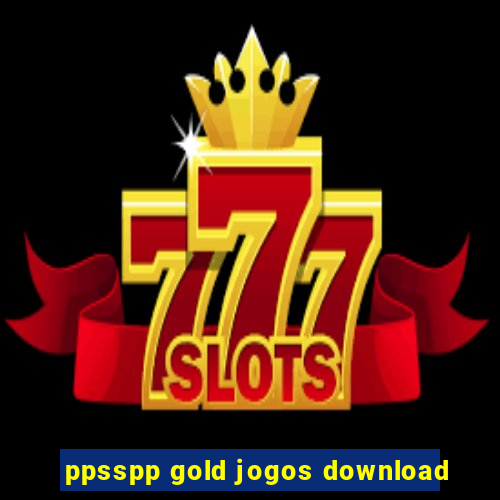 ppsspp gold jogos download