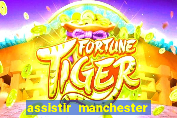 assistir manchester city futemax