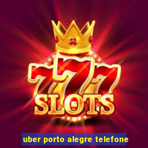 uber porto alegre telefone