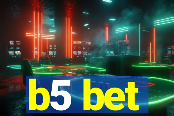 b5 bet