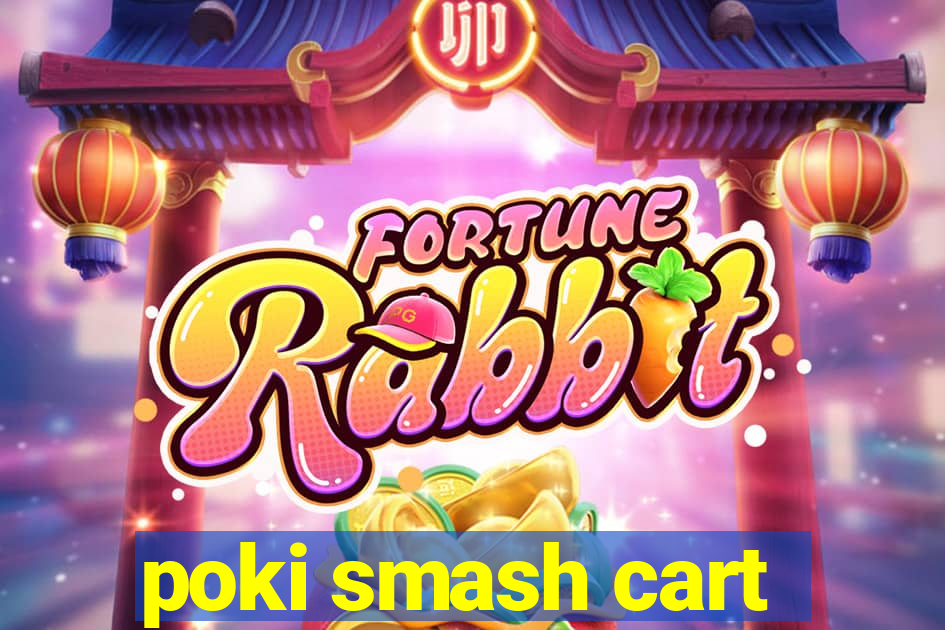 poki smash cart