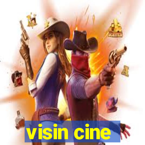 visin cine