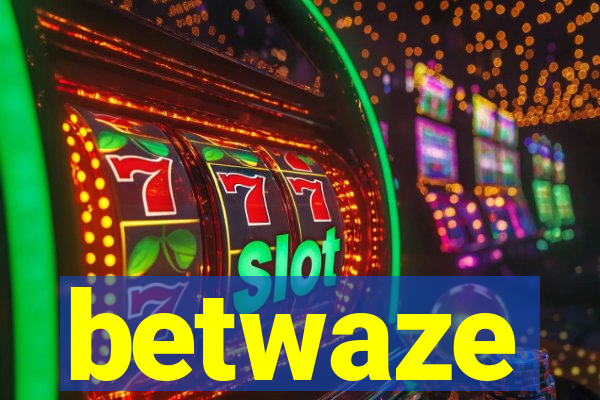 betwaze