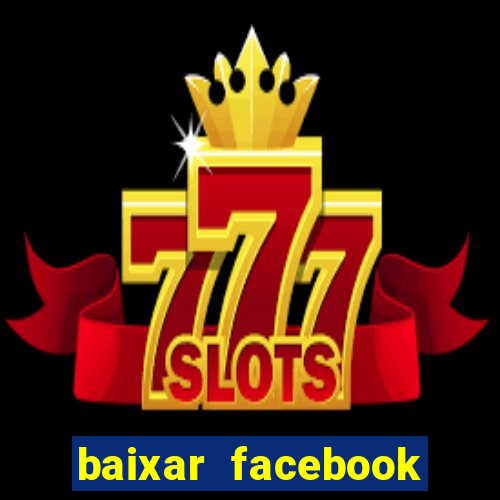 baixar facebook lite baixaki