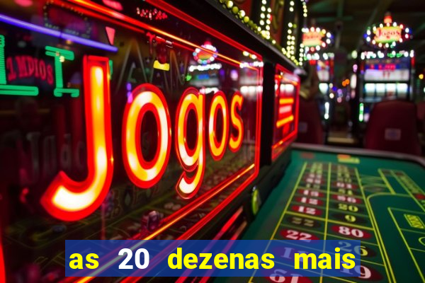 as 20 dezenas mais atrasadas da federal