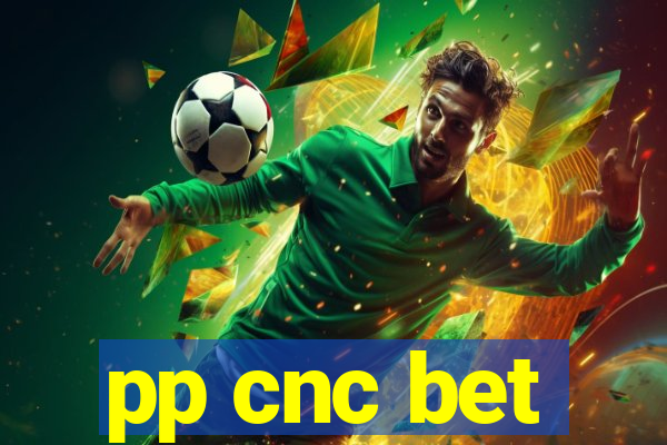 pp cnc bet