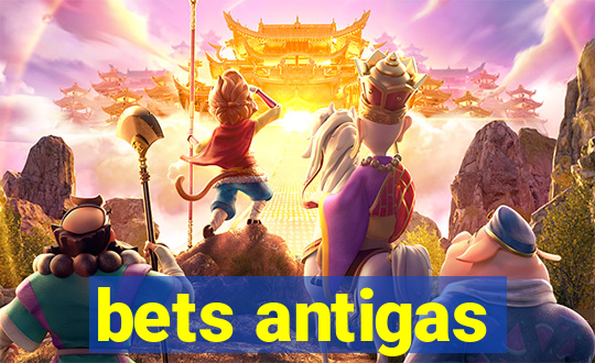bets antigas