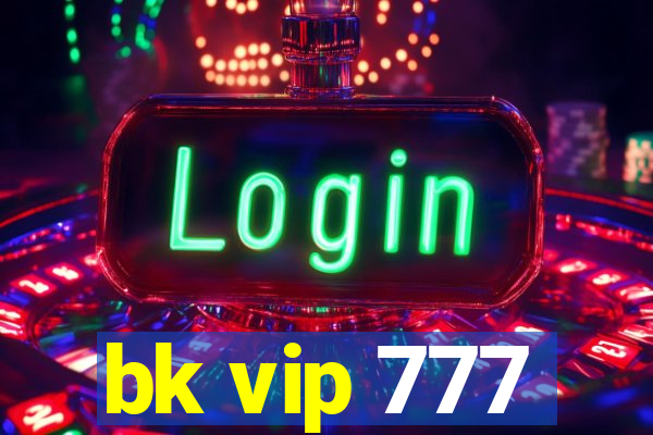 bk vip 777