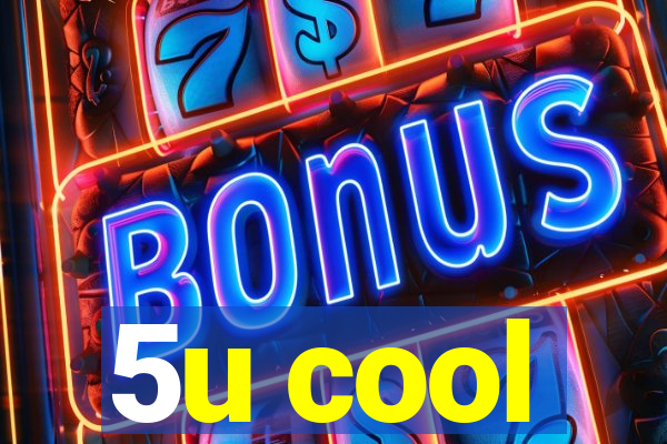 5u cool
