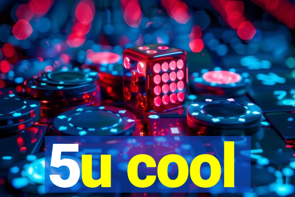 5u cool