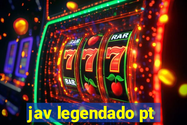 jav legendado pt