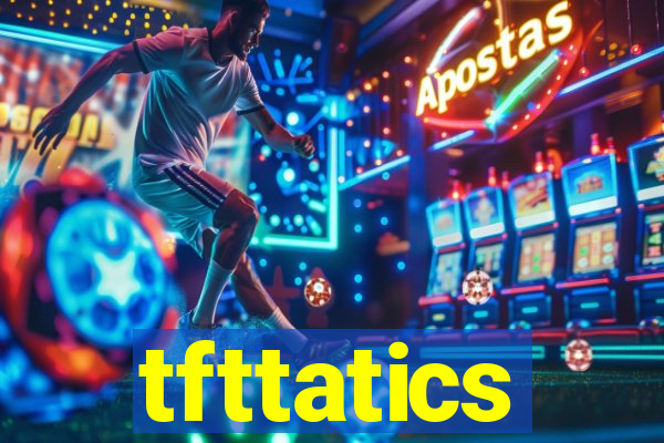 tfttatics