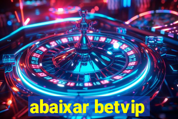abaixar betvip