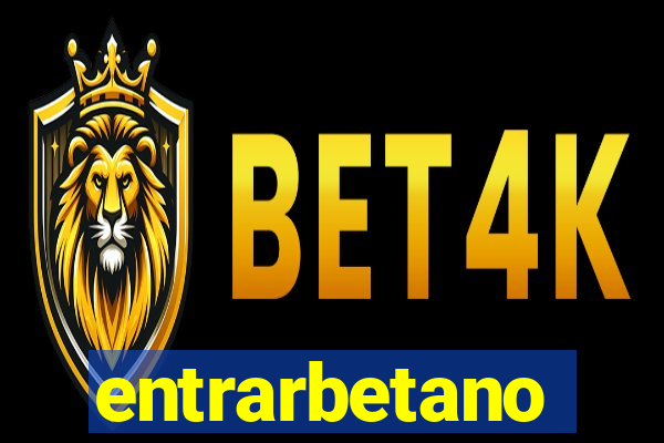 entrarbetano
