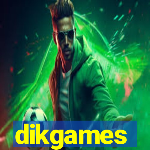 dikgames
