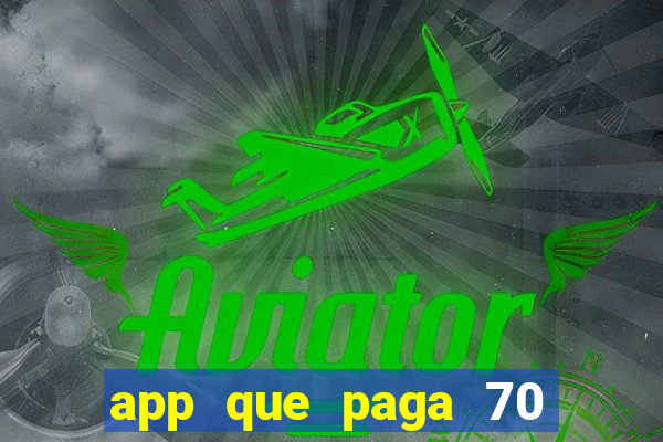 app que paga 70 reais para se cadastrar