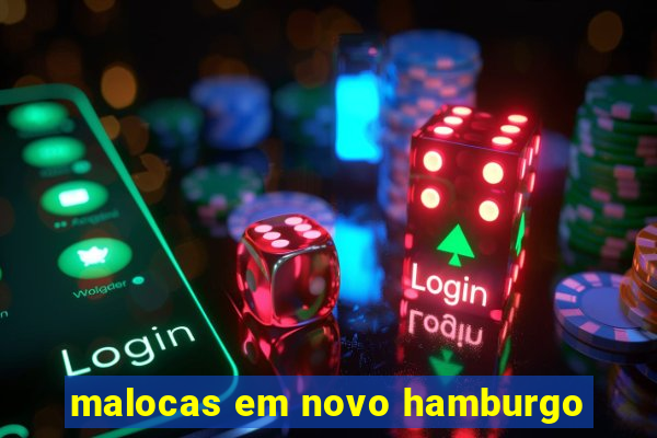 malocas em novo hamburgo