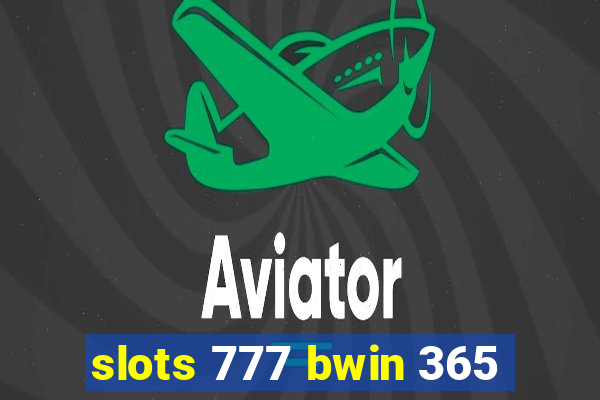 slots 777 bwin 365